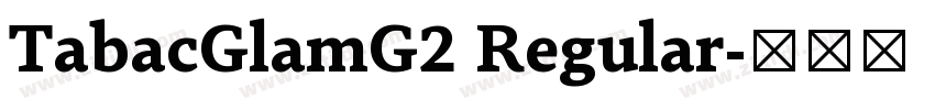 TabacGlamG2 Regular字体转换